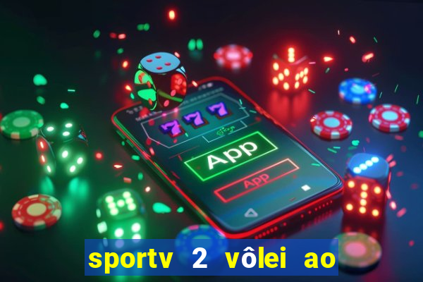 sportv 2 vôlei ao vivo online grátis